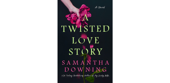 A Twisted Love Story – Samantha Downing – Anchored Musings